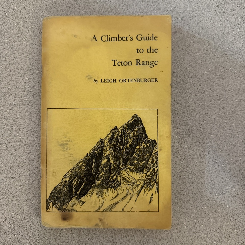 A Climber's Guide to the Teton Range Leigh Ortenburger 1965 Sierra Club Revised